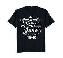 Awesome Since June 1940 T-shirt - 78th Birthday Gifts