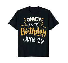 OMG! It's My Birthday 26th of June Birthday Gift T-Shirt