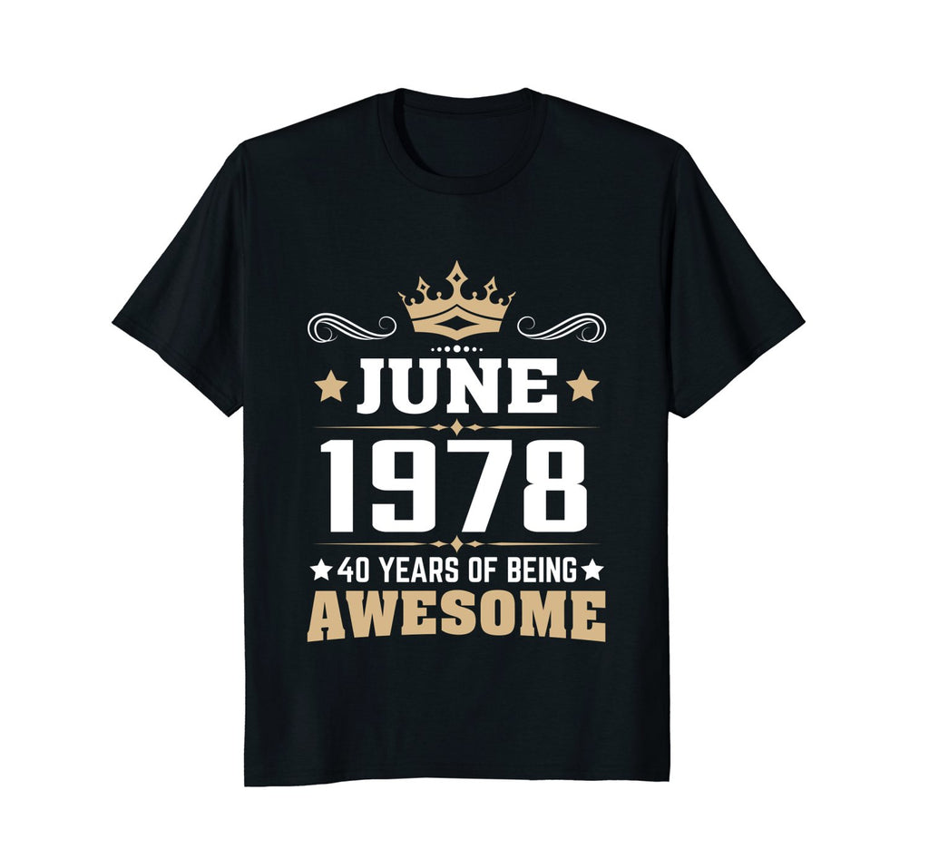 Birthday - June 1978 40 Years Of Being Awesome