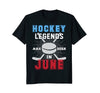 Image of Hockey Legends Are Born In JUNE Birthday Gift T Shirt