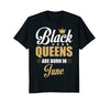 Image of Black Queens Are Born In June Birthday T-Shirt for Women