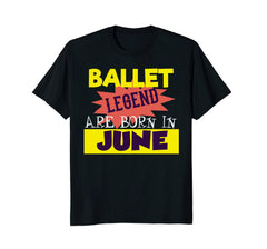 Funny Ballet Legend Tee-June Ballet Birthday Shirt