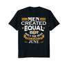 Image of All Men Are Created Equal Born In June Birthday T-Shirt