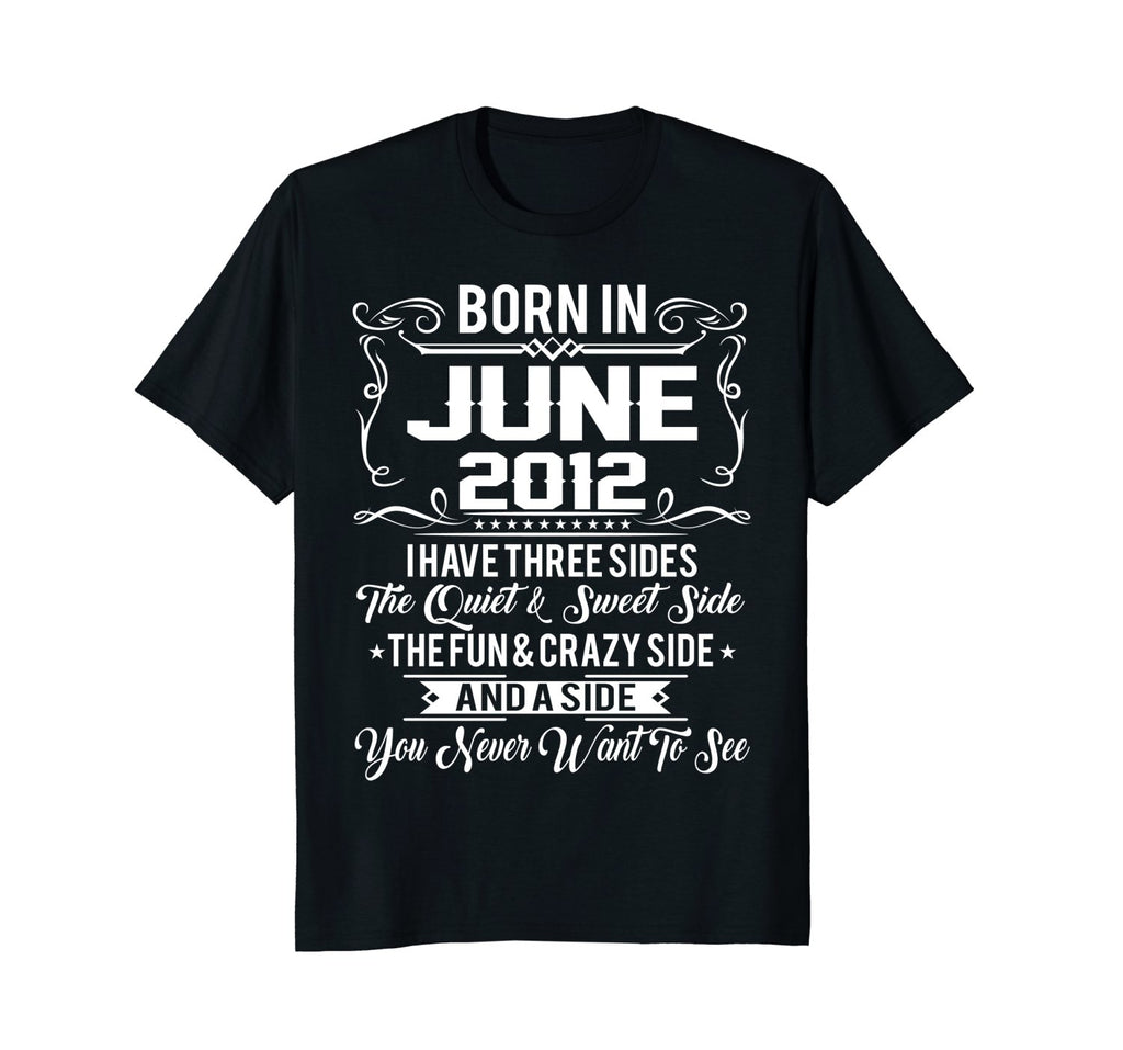 June 2012 Birthday I Have Three Sides Sweet Fun Crazy Shirt