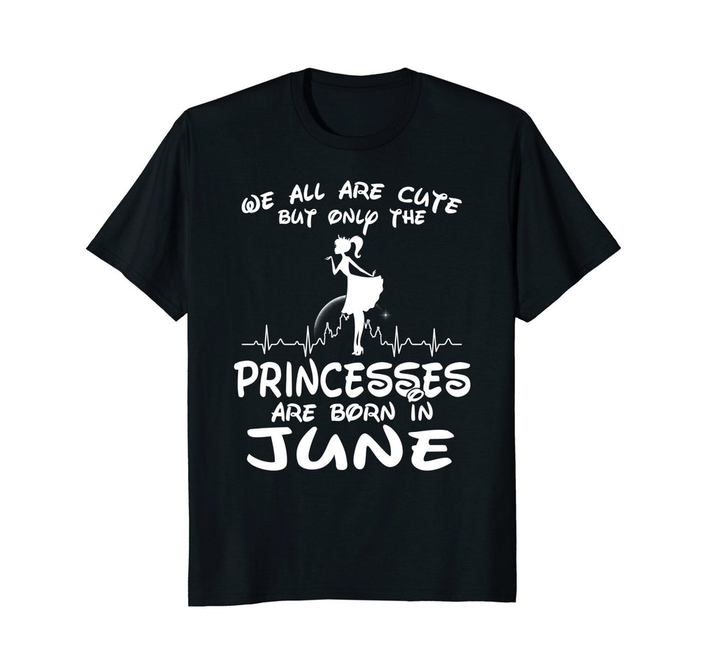 The Princesses Are Born In June T-Shirt Funny Birthday Girl