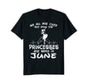 Image of The Princesses Are Born In June T-Shirt Funny Birthday Girl