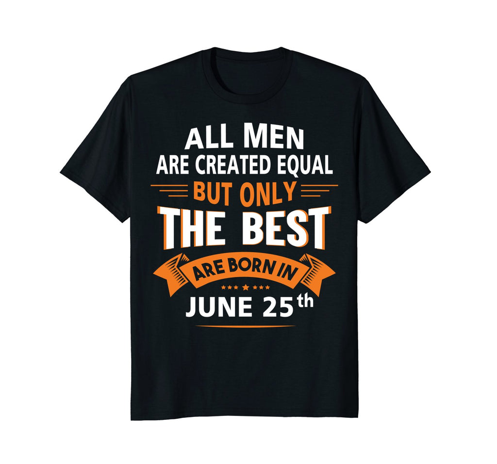 Birthday gifts for men born in June 25th Funny T-Shirt