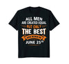Image of Birthday gifts for men born in June 25th Funny T-Shirt