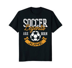 Soccer Legends Are Born In June Birthday Gift T-shirt