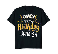 OMG! It's My Birthday 27th of June Birthday Gift T-Shirt