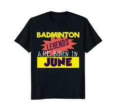 Funny Badminton Legend Tee-June Badminton Birthday Shirt