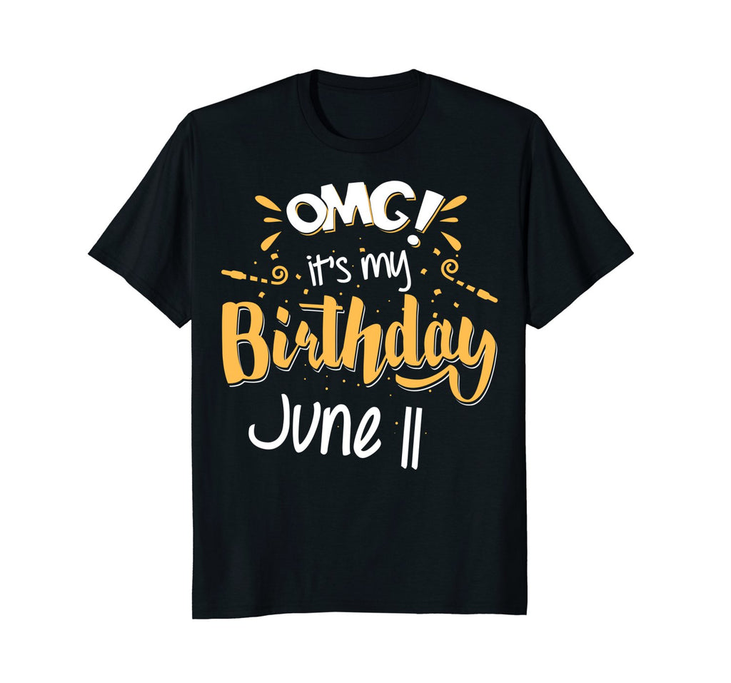 OMG! It's My Birthday 11th of June Birthday Gift T-Shirt