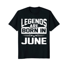 Legends Are Born In June T-Shirt - Birthday Perfect Gift