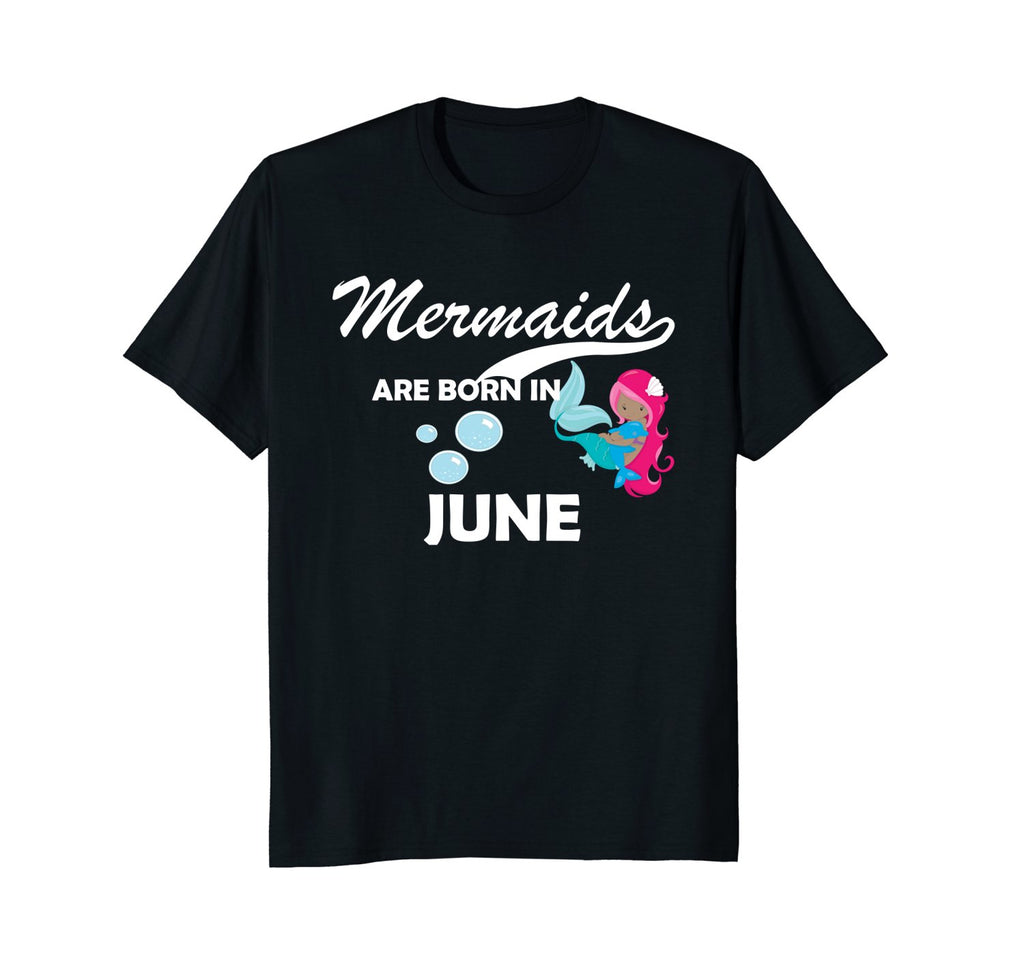 Mermaids are born in June cute Mermaid Birthday T-Shirt