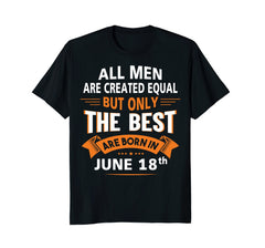 Birthday gifts for men born in June 18th Funny T-Shirt