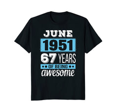 June 1951 - 67th Birthday T-Shirt Gift