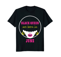 Black Queens Are Born In June Birthday T-Shirt for Women