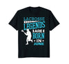 Image of Lacrosse Legends Are Born In June Birthday Gift Shirt