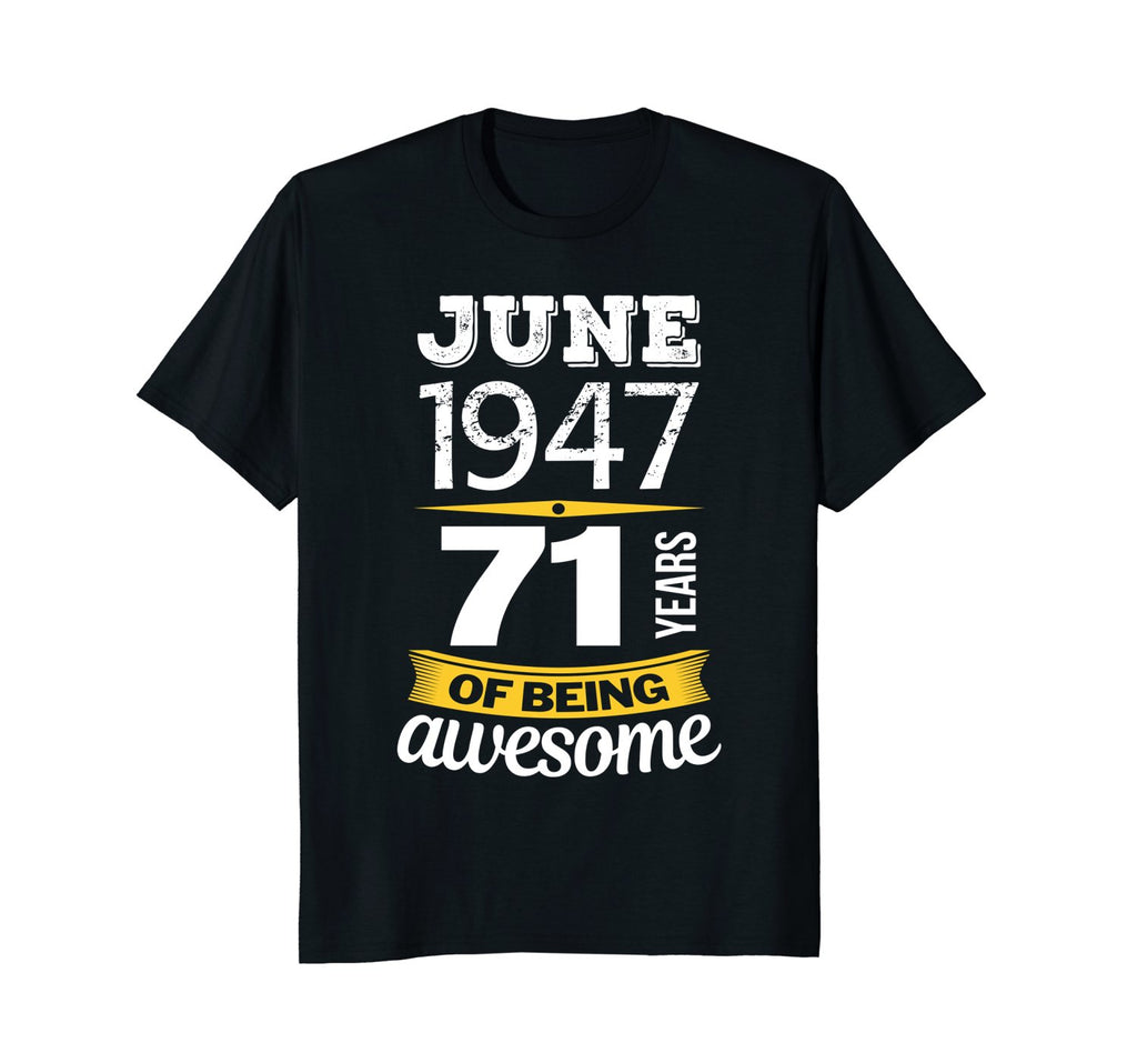 June 1947 71 years of being awesome 71st Birthday T-Shirt