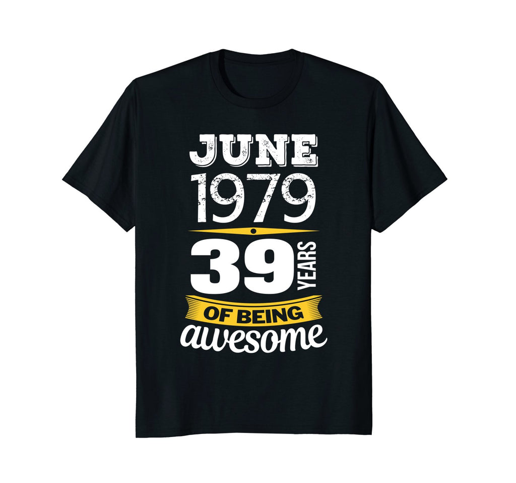 June 1979 39 years of being awesome 39th Birthday T-Shirt