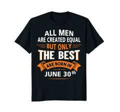 Birthday gifts for men born in June 30th Funny T-Shirt