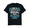 Image of All Men Are Created Equal Born In June Birthday T-Shirt