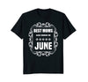 Image of Birthday Gifts T-Shirt For Mom: Best Moms Are Born In June