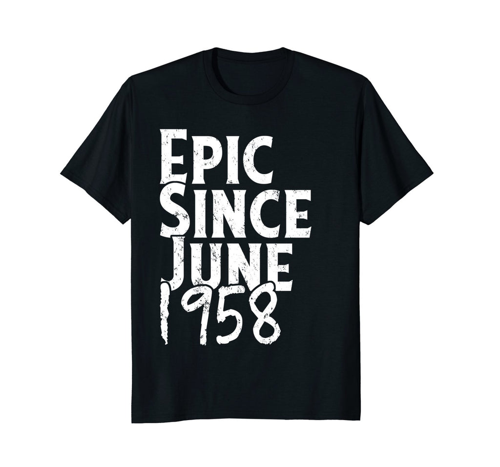 Epic Since June 1958 Shirt - 60th Birthday Gift Tee