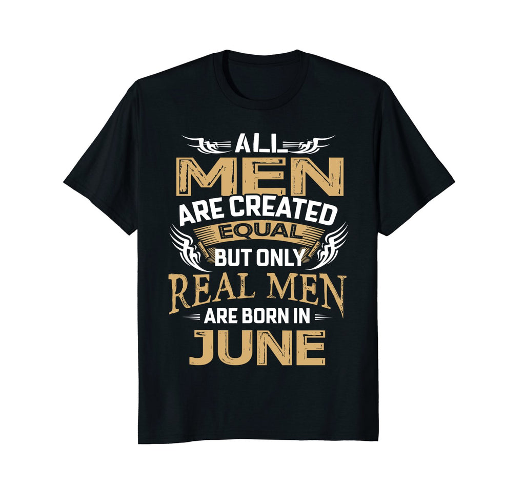 Real Men Are Born In June T-Shirt, Birthday Gift