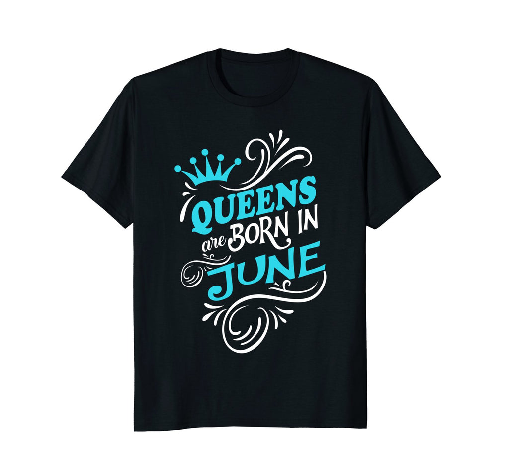 Queens Are Born In June T-shirt, Women's Birthday Gift