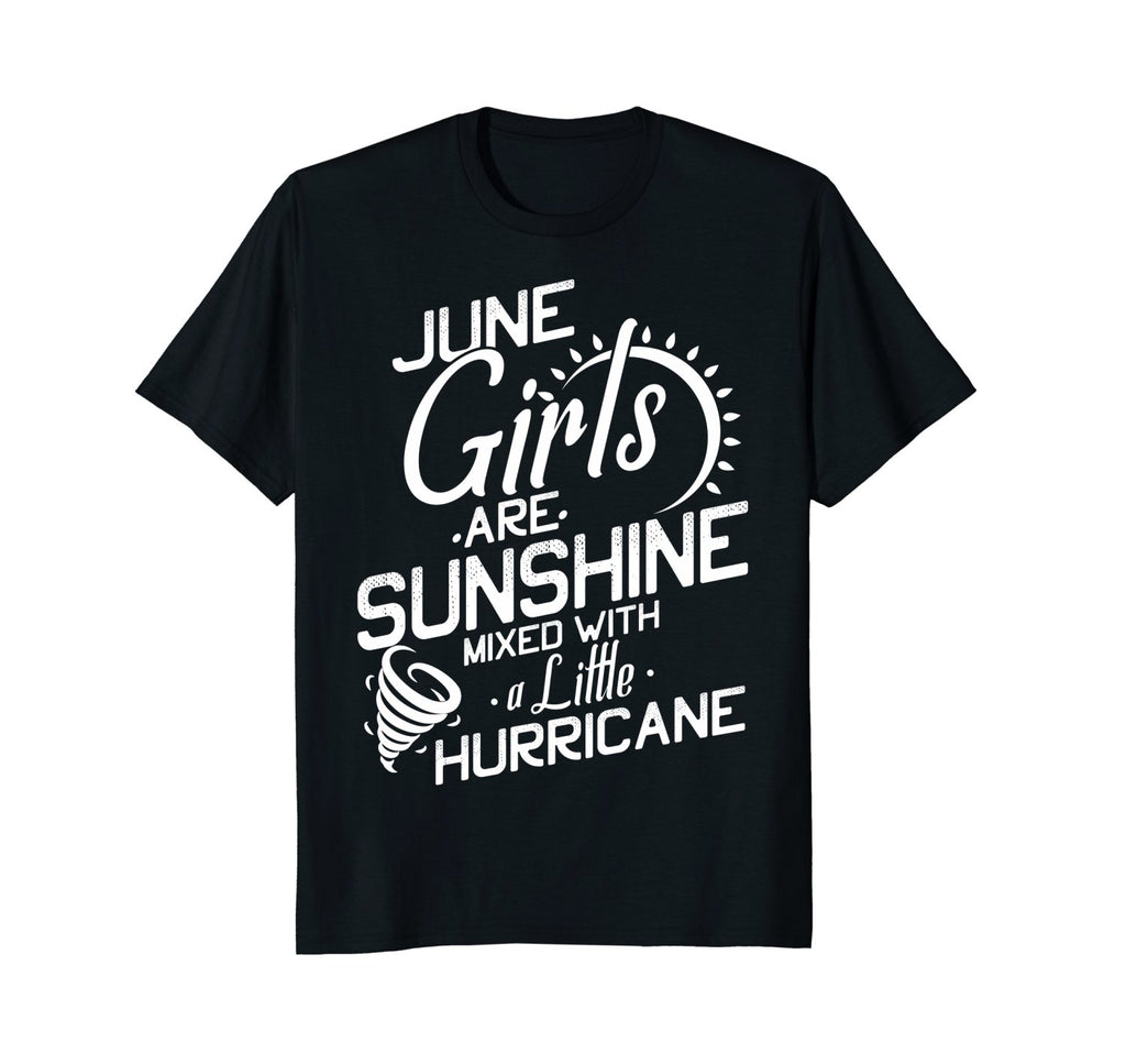 June Birthday Girl Birth Month Shirt June Girl Are Sunshine