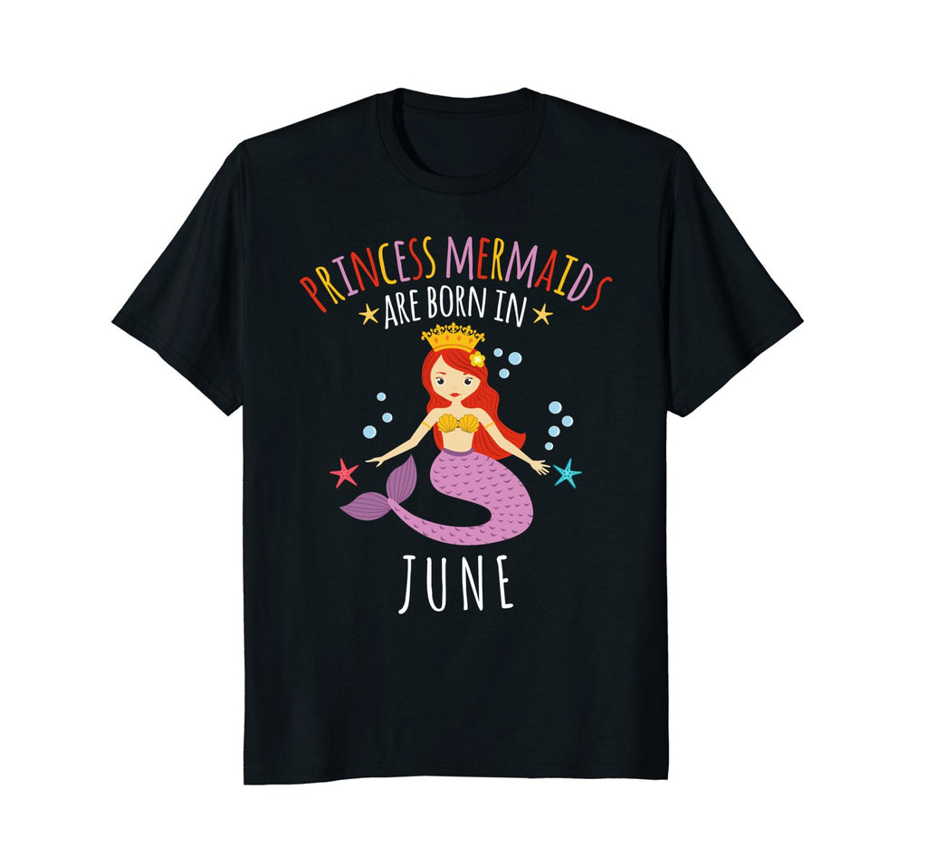 Princess Mermaids Are Born in June Birthday Shirt