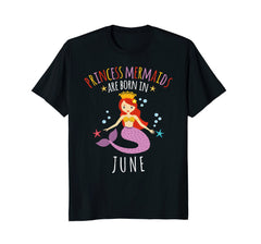 Princess Mermaids Are Born in June Birthday Shirt