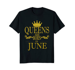 June birthday t shirt, Queens Are Born In June Shirt