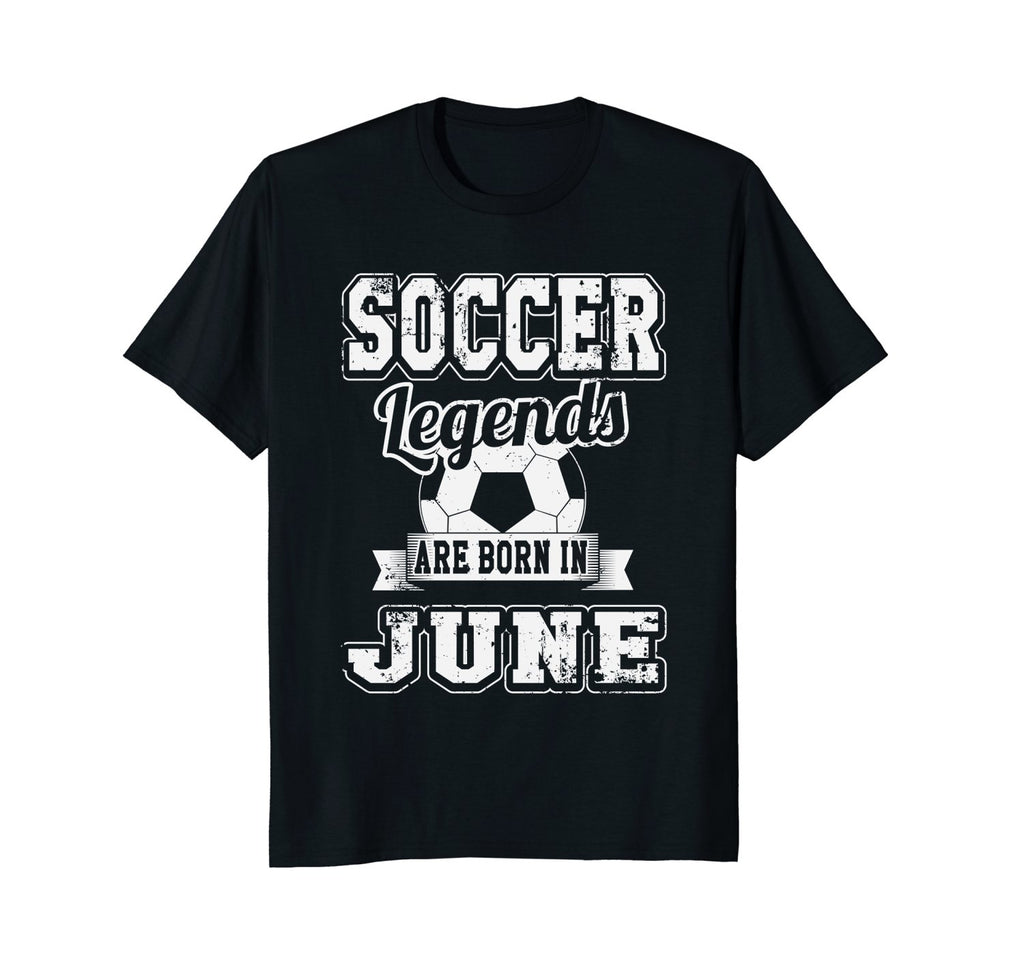 Soccer Legends Born In June Birthday Soccer T-Shirt