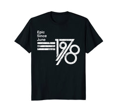 Epic Since June 1978 40th Birthday T-Shirt Fathers Day