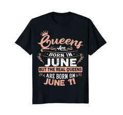Real Queens are born on 11th of June Birthday Gift T-Shirt
