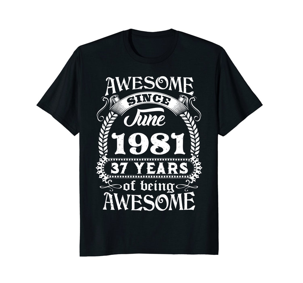 Awesome Since June 1981 T-Shirt 37th Birthday Gift