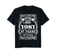 Awesome Since June 1981 T-Shirt 37th Birthday Gift