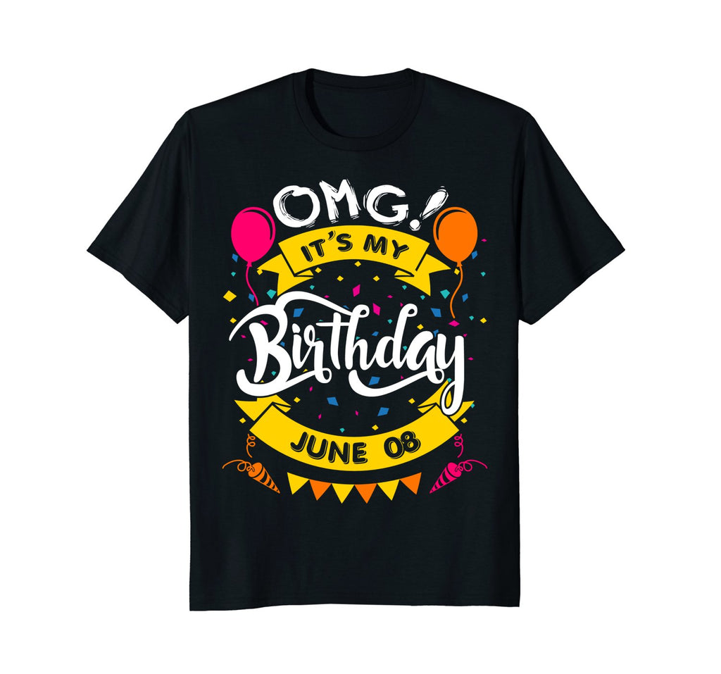 OMG! It's My Birthday June 08 Birthday Gift T-Shirt