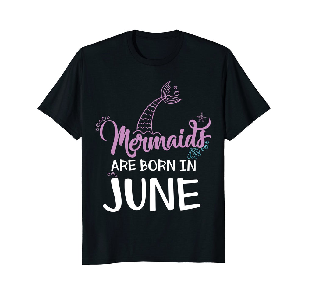 Mermaids Are Born In June Girl Birthday T Shirt