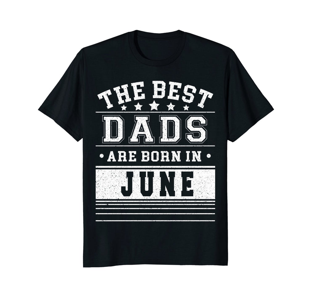 Mens Best Dads Are Born In June Birthday Men T Shirt