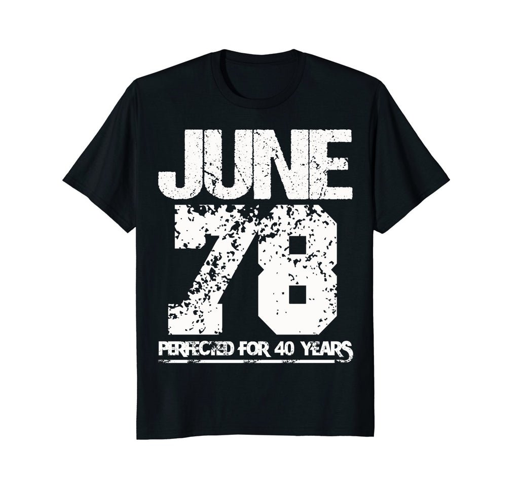 Made In June 1978 Funny Birthday - Perfected For 40 Years