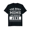 Image of Best Moms Are Born In June Birthday Women T Shirt
