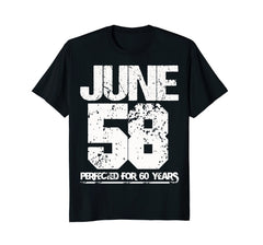 Made In June 1958 Funny Birthday - Perfected For 60 Years