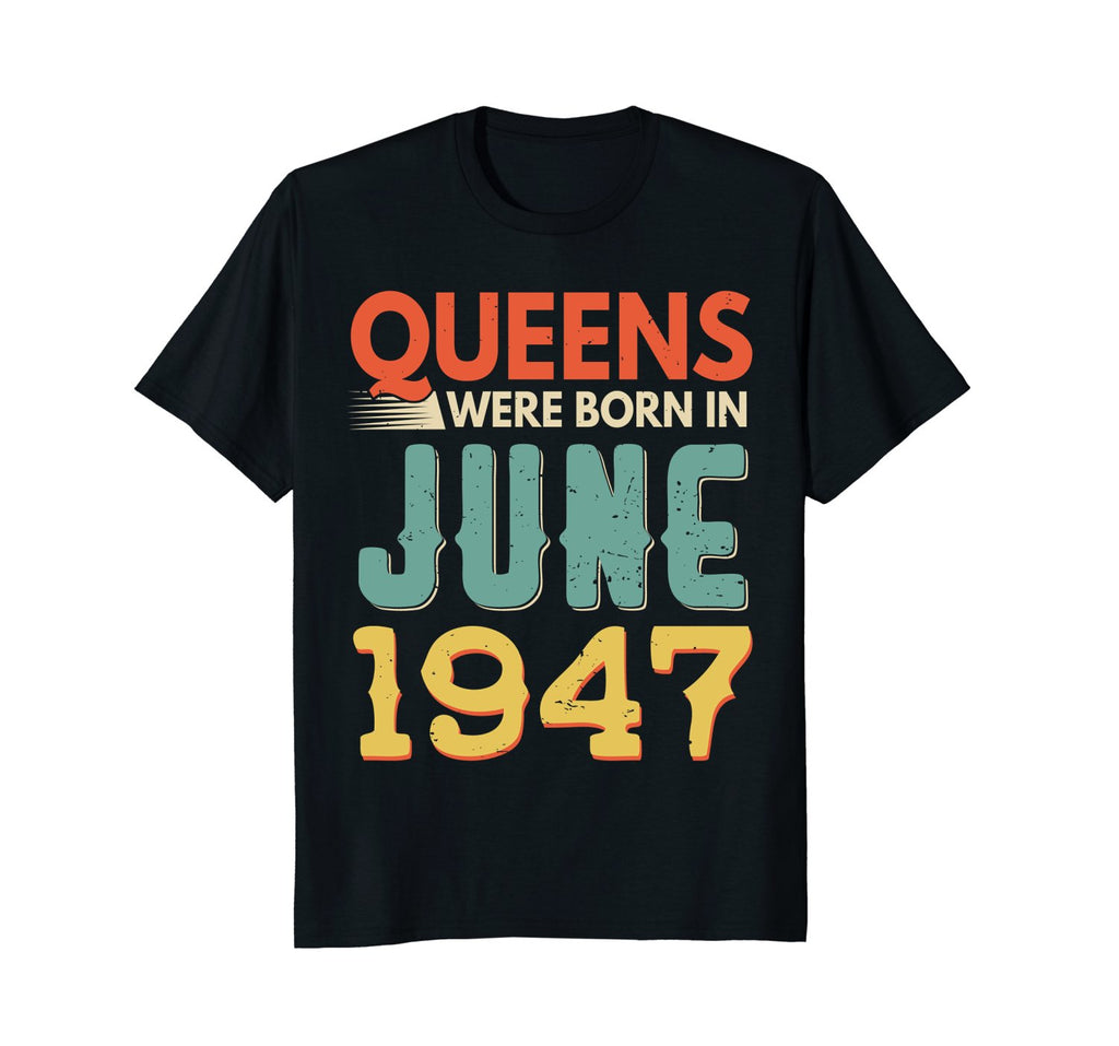Queens Born In JUNE 1947 71st Awesome Birthday Gift Shirt