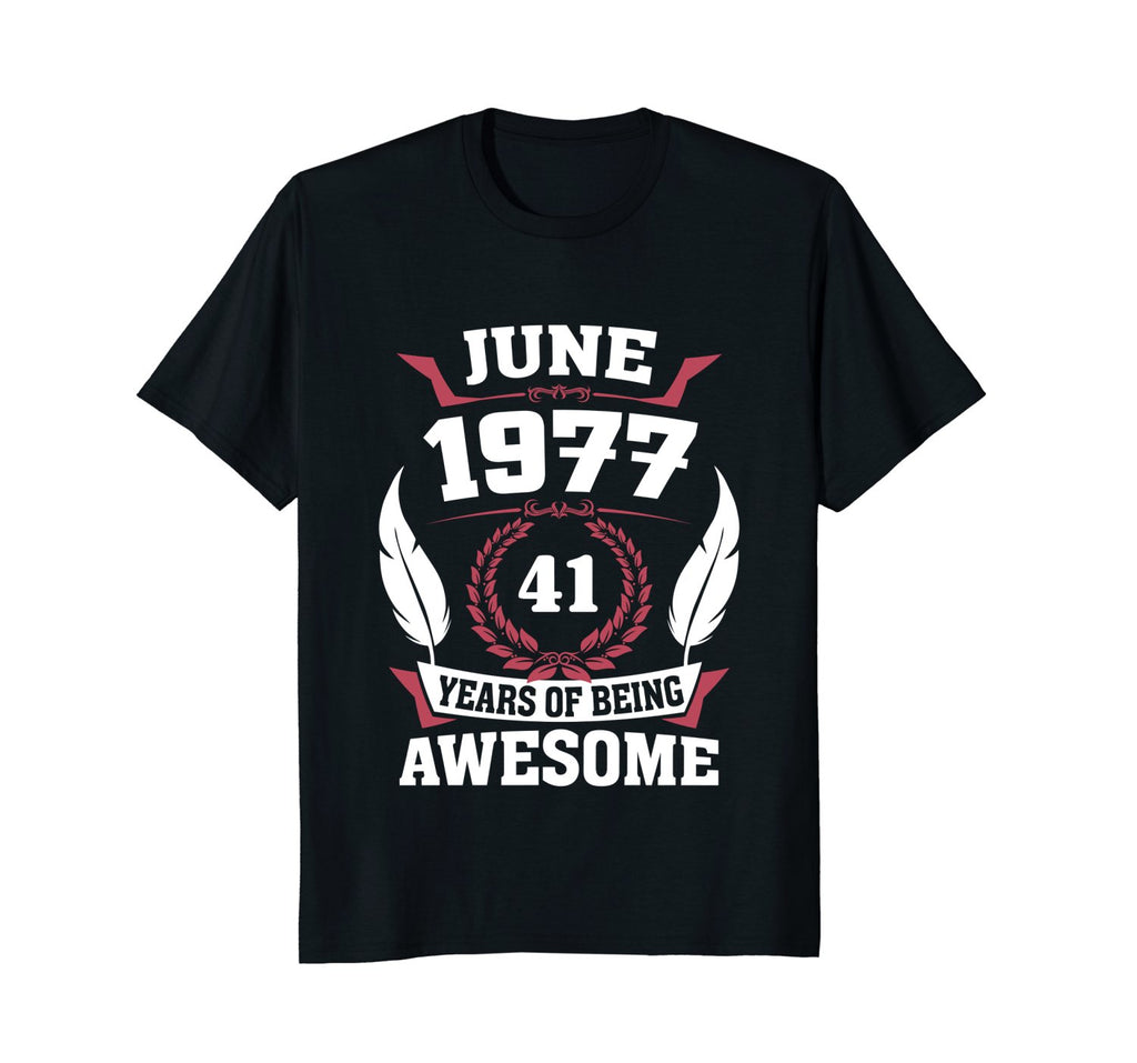 Birthday - June 1977 41 Years Of Being Awesome
