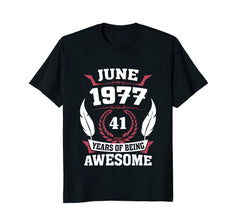 Birthday - June 1977 41 Years Of Being Awesome