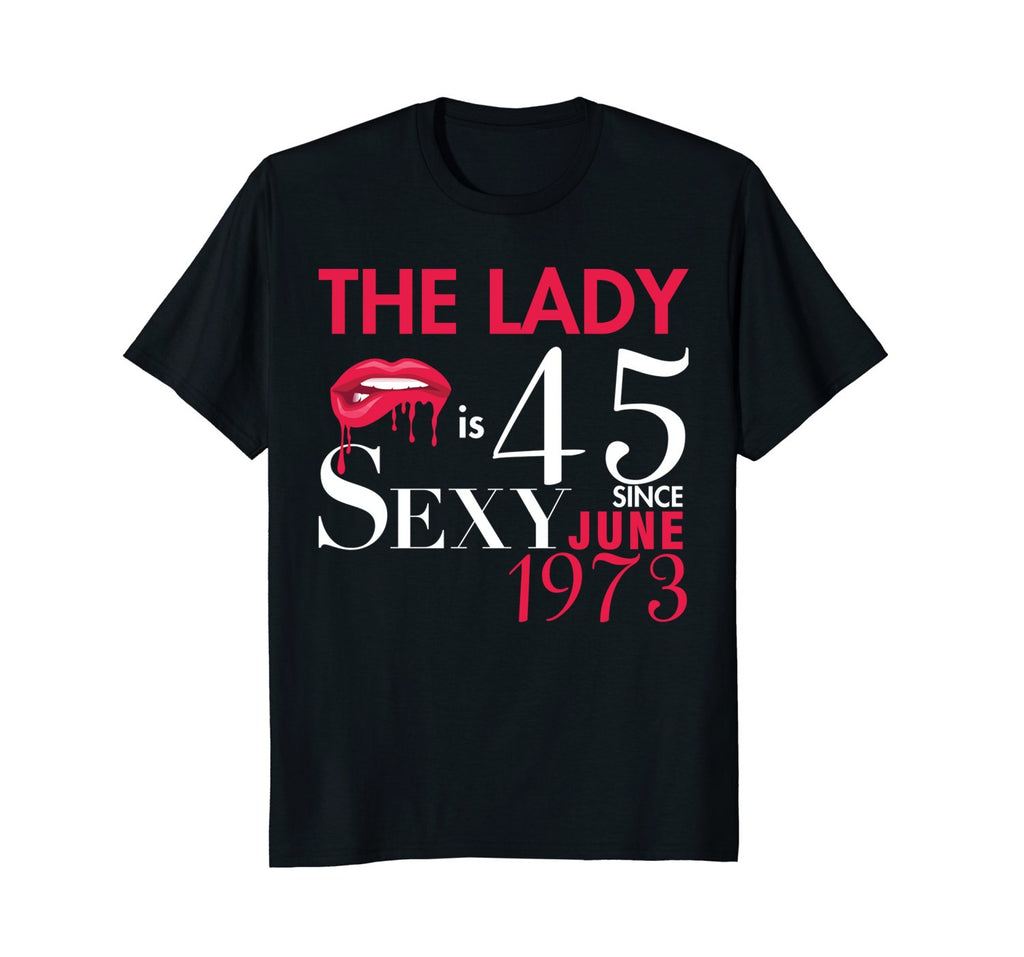 Funny 45th Birthday Shirts | The Lady is 45 Since June 1973