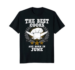 The Best Cooks Are Born In June Cooking Birthday T-Shirt